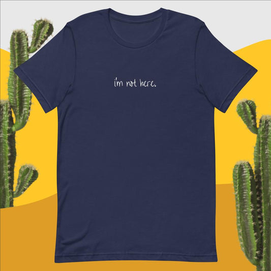 I'M NOT HERE | Short-Sleeve Unisex T-Shirt