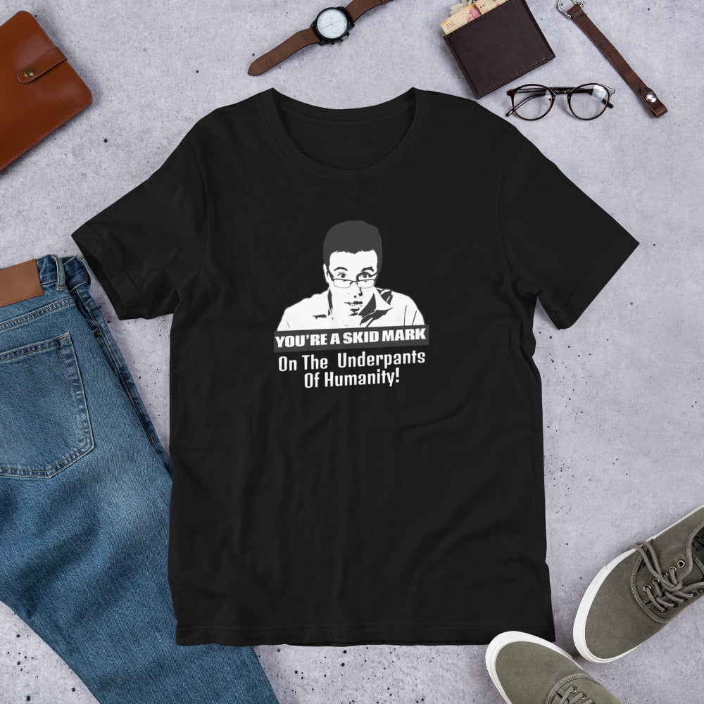 YOU'RE A SKIDMARK | Unisex t-shirt