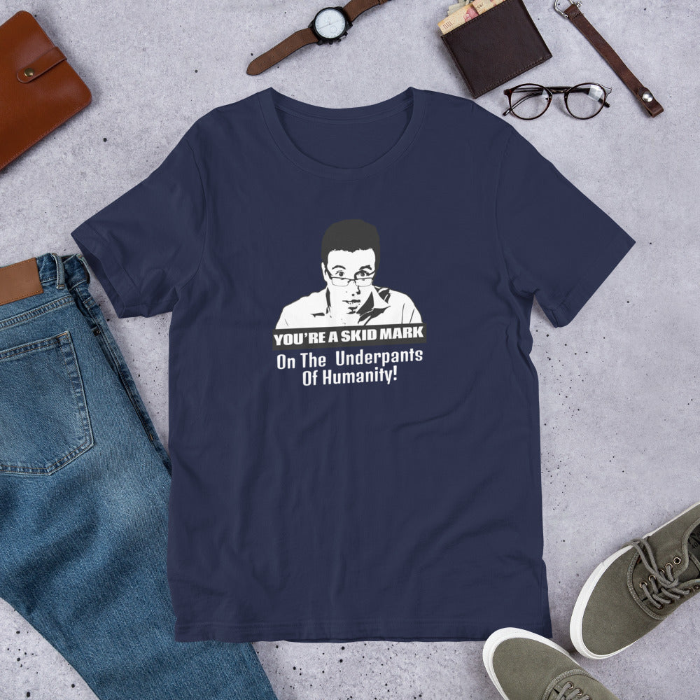 YOU'RE A SKIDMARK | Unisex t-shirt