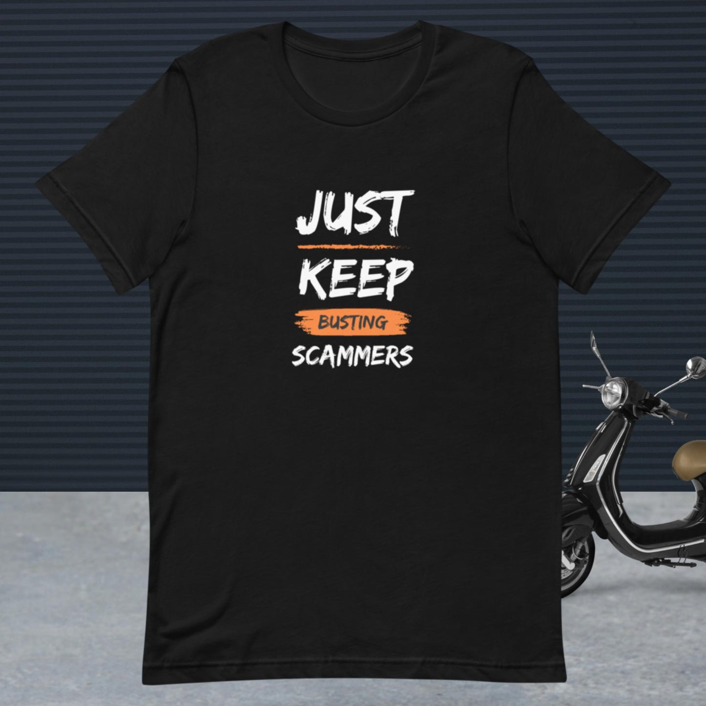 JUST KEEP BUSTING SCAMMERS | Unisex t-shirt